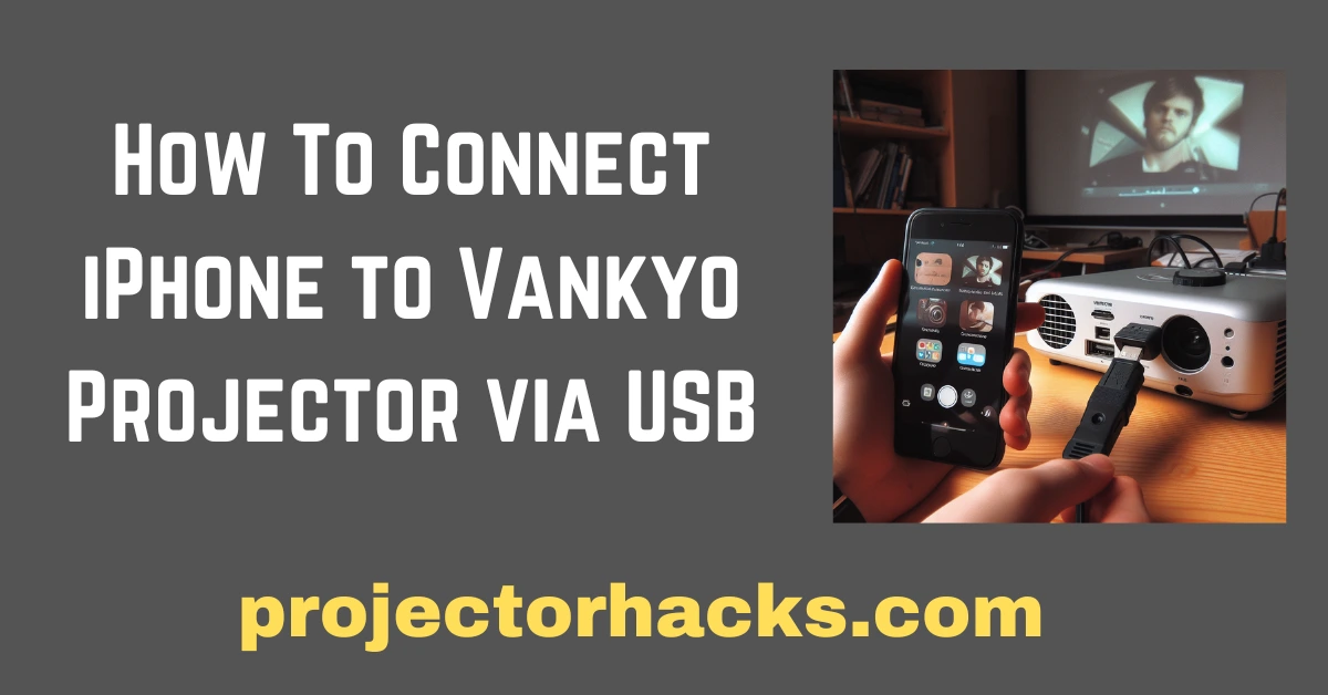 How To Connеct iPhonе to Vankyo Projеctor via USB