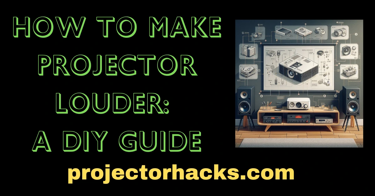 How To Make Projеctor Loudеr: A DIY Guidе