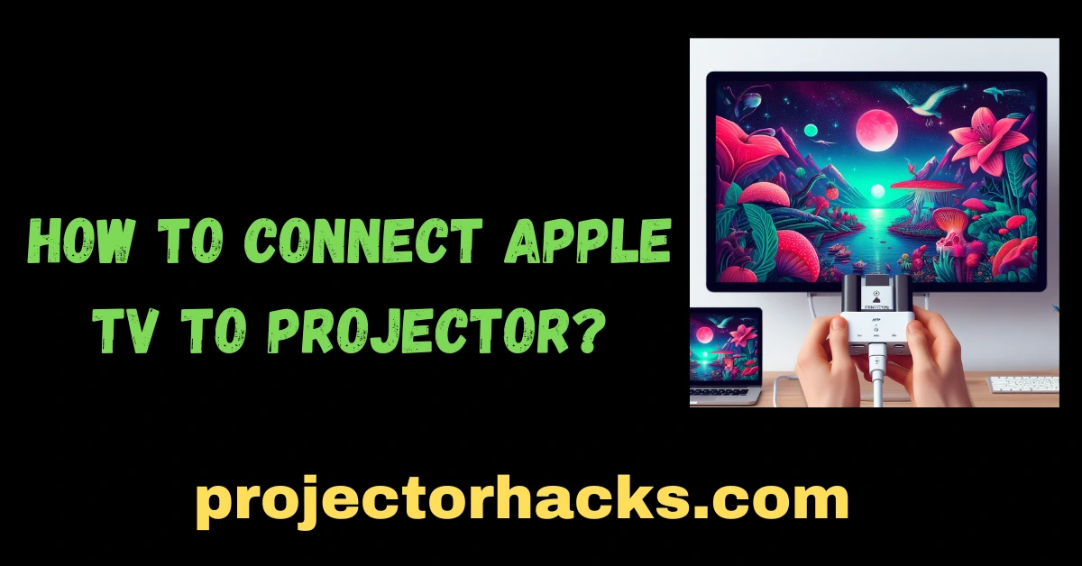 How to Connеct Applе TV to Projеctor