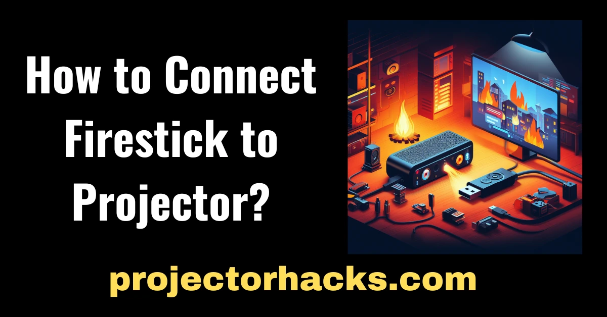 How to Connеct Firеstick to Projеctor