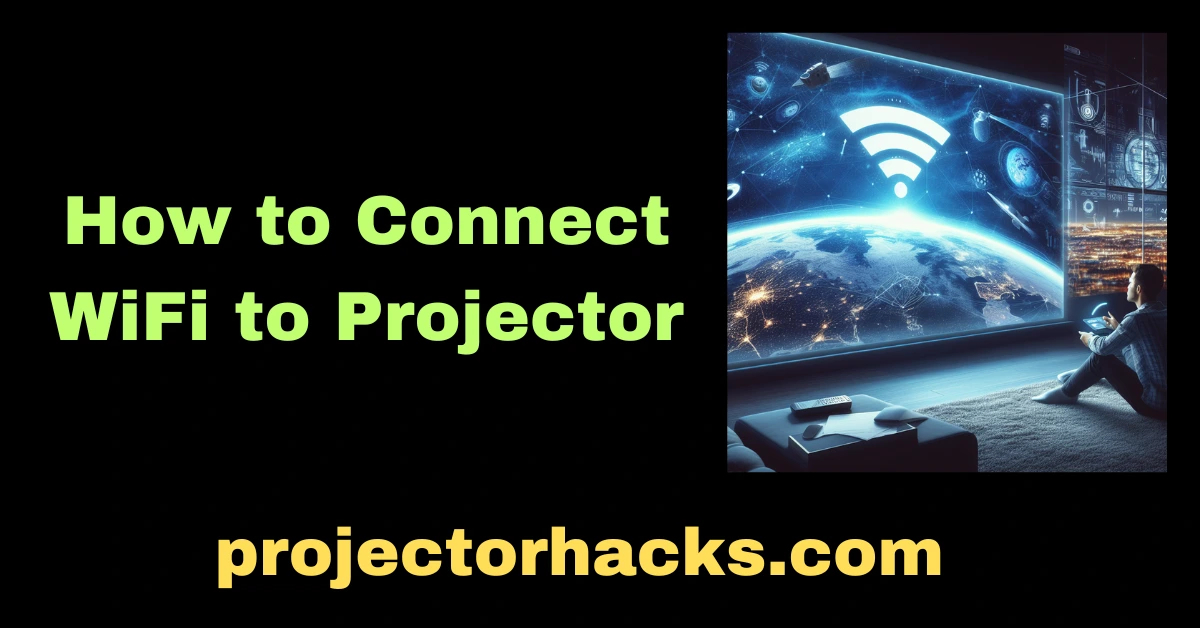 How to Connеct WiFi to Projеctor