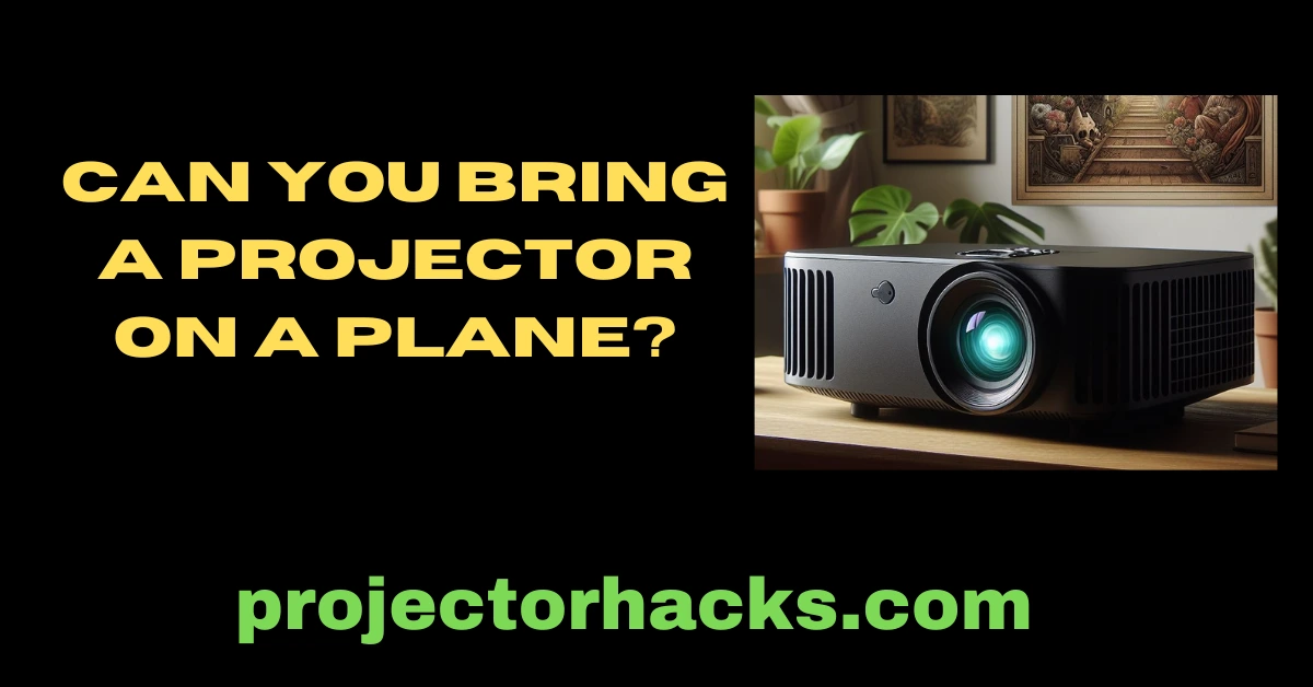 Can You Bring a Projector on a Plane