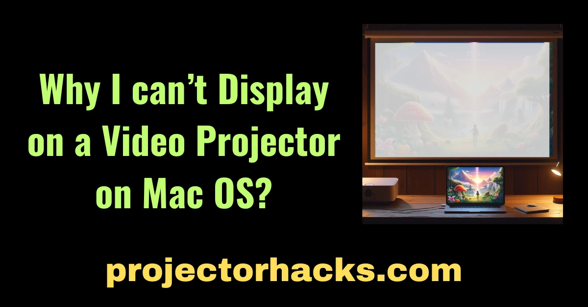 Why I can’t Display on a Video Projector on Mac OS