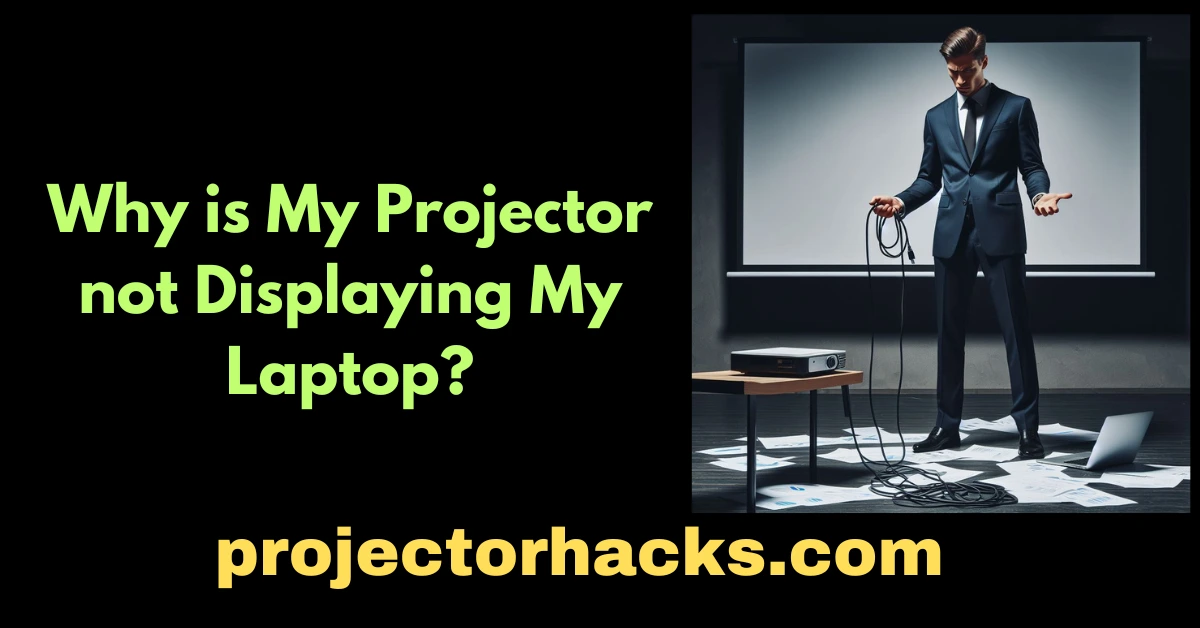 Why is My Projector not Displaying My Laptop